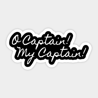 O CAPTAIN! MY CAPTAIN! Sticker